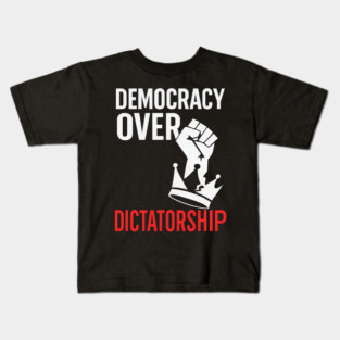 Democracy Over Dictatorship Kids T-Shirt