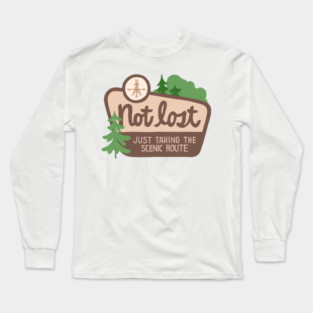 Not Lost I'm Just Taking The Scenic Route Long Sleeve T-Shirt