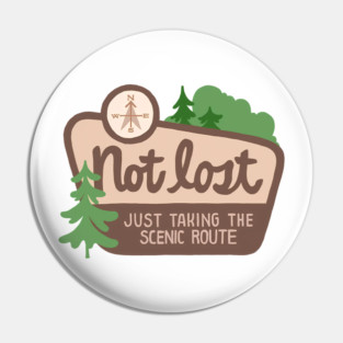 Not Lost I'm Just Taking The Scenic Route Pin