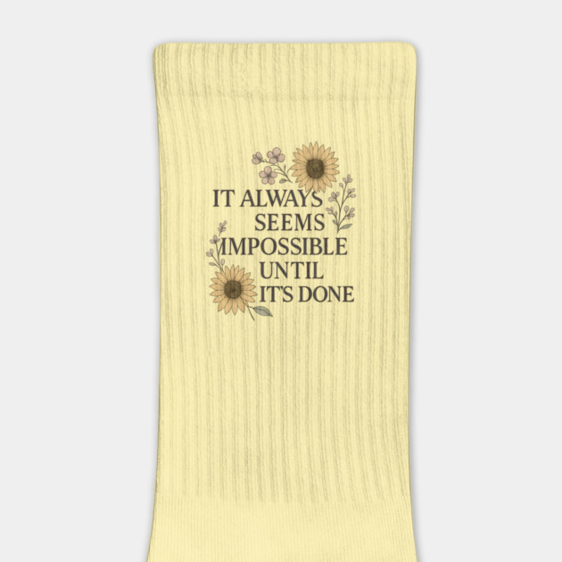 It Always Seems Impossible - Motivational by Sharafeldin  's Store