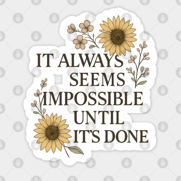 It Always Seems Impossible - Motivational Sticker by Sharafeldin  's Store