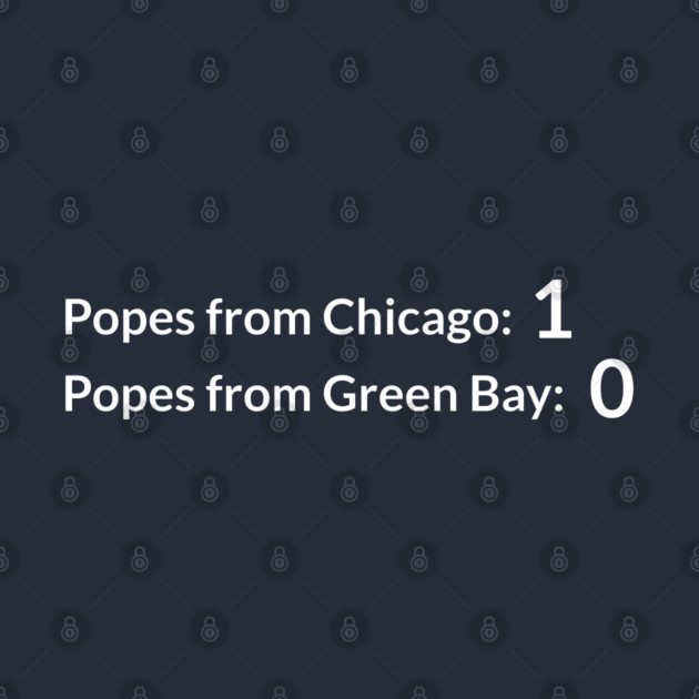 Popes from Chicago: 1.  Popes from Green Bay: 0 by BodinStreet