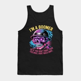 I'm A Boomer So If You Don't Want Your Feelings Hurt Walk Tank Top