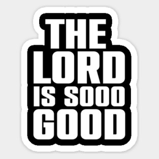 The Lord Is Soo Good Christian Gift Magnet