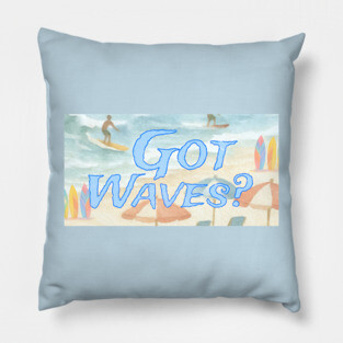 Surf Beach Design Got Waves? Pillow
