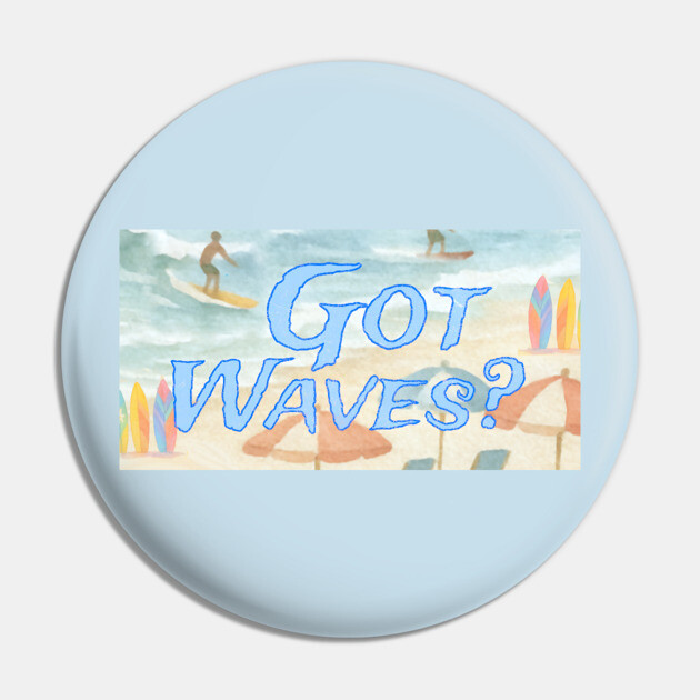 Surf Beach Design Got Waves? Pin by DonWillisJrArt