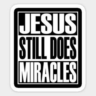 Jesus Still Does Miracles Christian Gift Magnet