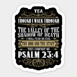 Yea, Though I Walk Through The Valley Of The Shadow Of Death, I Will Fear No Evil Psalm 23:4 Magnet