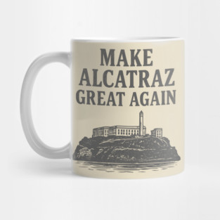 make alcatraz great again Mug