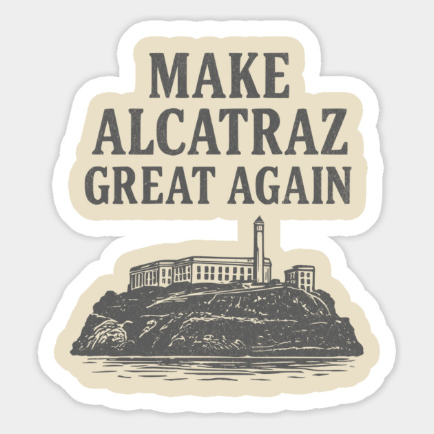 make alcatraz great again Magnet by ArtistTee ⭐⭐⭐⭐⭐