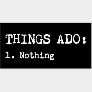 Things Ado Nothing Posters and Art