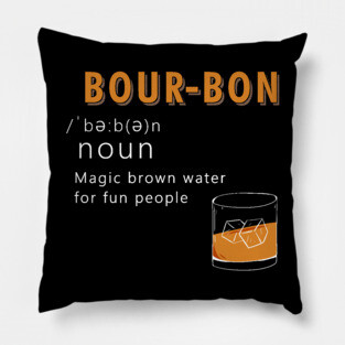 Bourbon Funny Definition Drinking Quote Magic Brown Water For Fun People Vintage Pillow