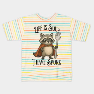 Life Is Soup, I Have Spork, cute innocent raccoon Kids T-Shirt