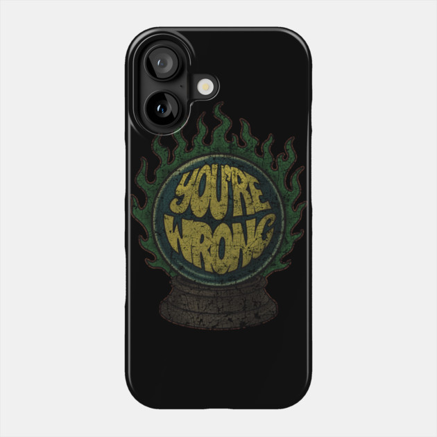 YOU’RE WRONG — Crystal Chaos Phone Case by Wrongteeshirt