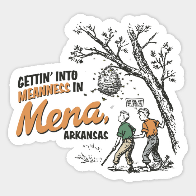 Meanness in Mena Sticker by rt-shirts