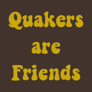 Quakers are friends yellow font T-Shirt