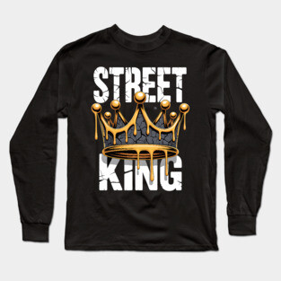 Street King Long Sleeve T-Shirt