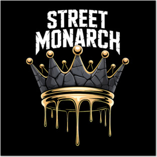 Street Monarch | Street King Posters and Art
