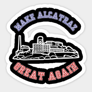 MAKE-ALCATRAZ-GREAT-AGAIN Magnet