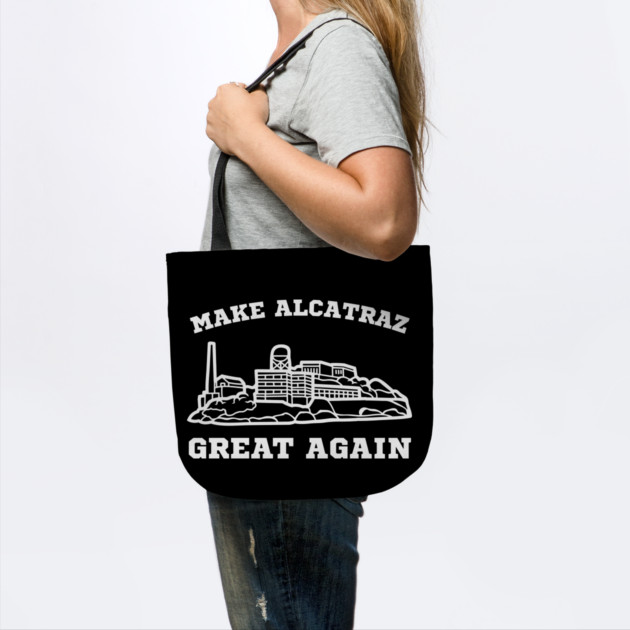 MAKE-ALCATRAZ-GREAT-AGAIN by Creatifly Graphic Tees