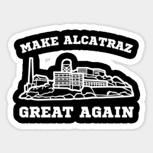 MAKE-ALCATRAZ-GREAT-AGAIN Magnet