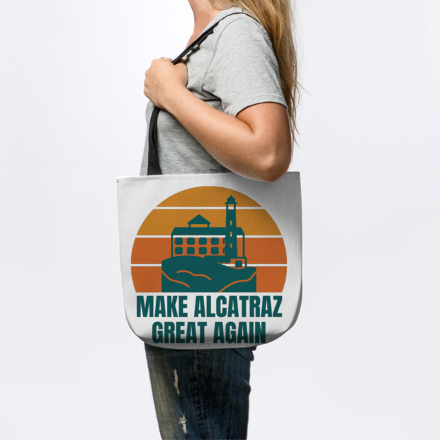MAKE-ALCATRAZ-GREAT-AGAIN by Creatifly Graphic Tees