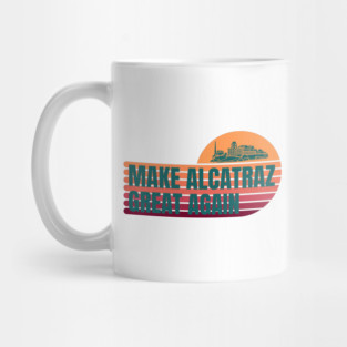 MAKE-ALCATRAZ-GREAT-AGAIN Mug