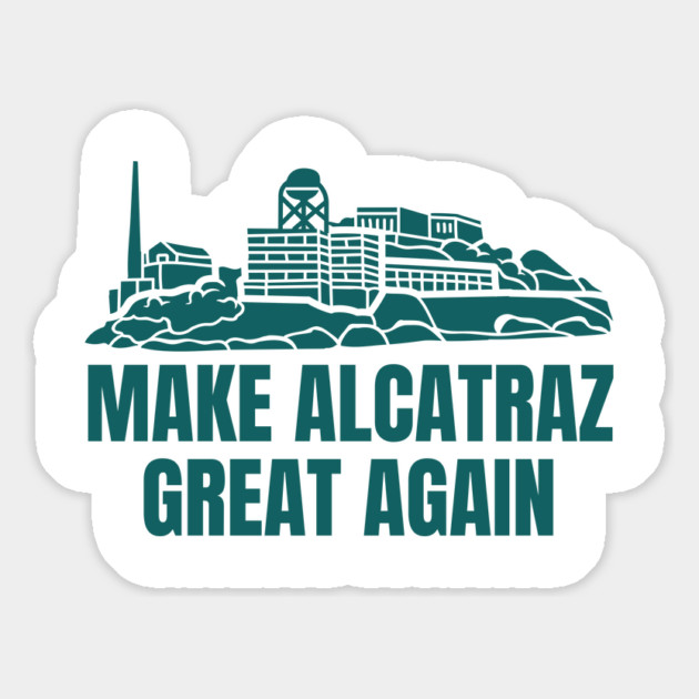 MAKE-ALCATRAZ-GREAT-AGAIN Magnet by Creatifly Graphic Tees