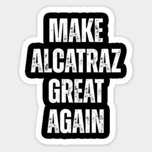 MAKE-ALCATRAZ-GREAT-AGAIN Magnet