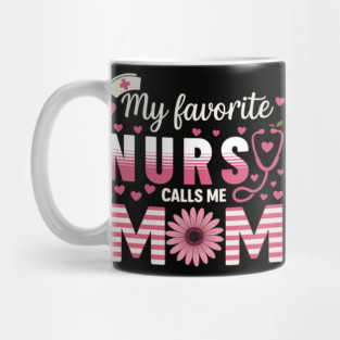 My-Favorite-Nurse-Calls-Me-Mom–Cute-Nurse-Mom Mug