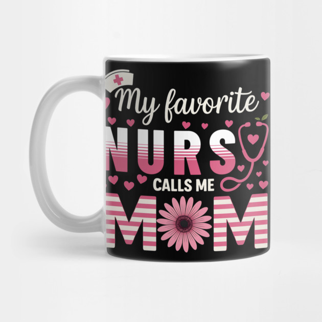 My-Favorite-Nurse-Calls-Me-Mom–Cute-Nurse-Mom by ArtistTee ⭐⭐⭐⭐⭐