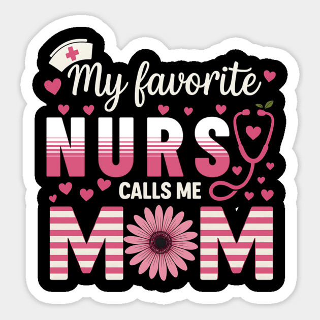 My-Favorite-Nurse-Calls-Me-Mom–Cute-Nurse-Mom Magnet by ArtistTee ⭐⭐⭐⭐⭐