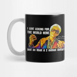I'm Just Asking For A 8 Ball And $2 Million  Baby Billy Funny Quote Mug