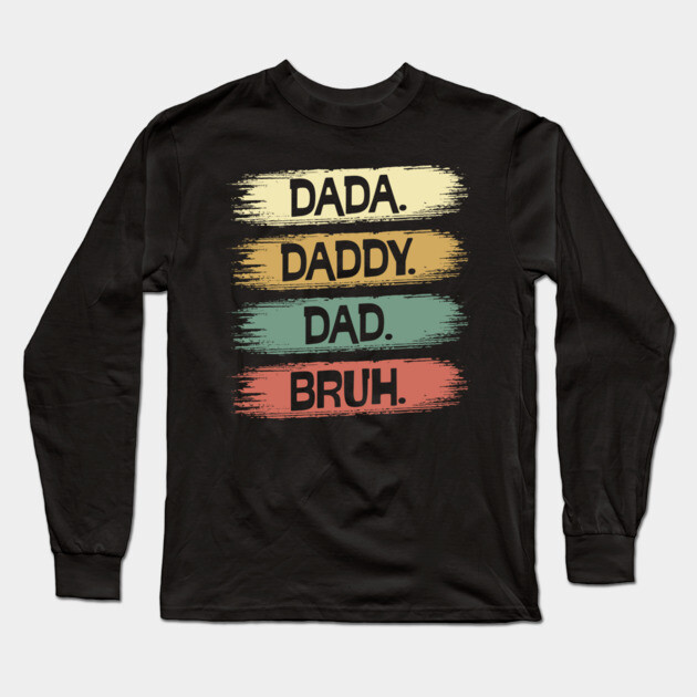 Dada Daddy Dad Brush Style Long Sleeve T-Shirt by UrbanLifeApparel