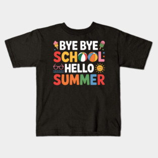 Bye School Hello Summer Last Days Of School Vacation Brerk Kids T-Shirt