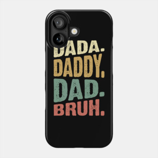 Dada Daddy Dad Bruh Phone Case
