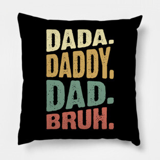 Dada Daddy Dad Bruh Pillow