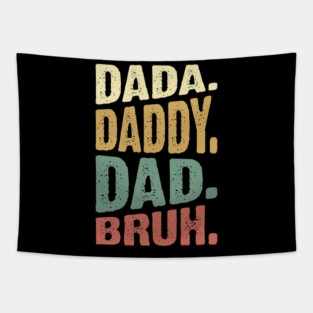 Dada Daddy Dad Bruh Tapestry