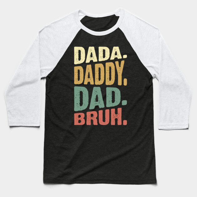 Dada Daddy Dad Bruh Baseball T-Shirt by UrbanLifeApparel