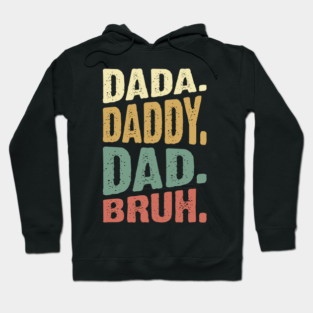 Dada Daddy Dad Bruh Hoodie