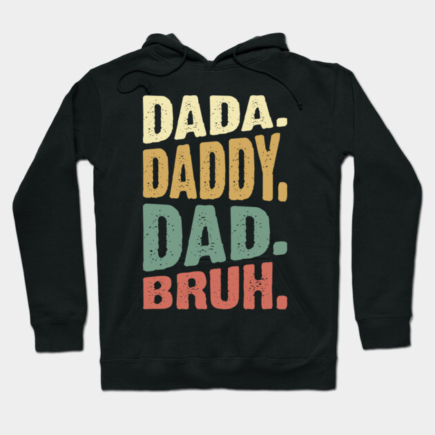 Dada Daddy Dad Bruh Hoodie by UrbanLifeApparel