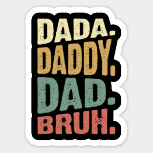 Dada Daddy Dad Bruh Magnet