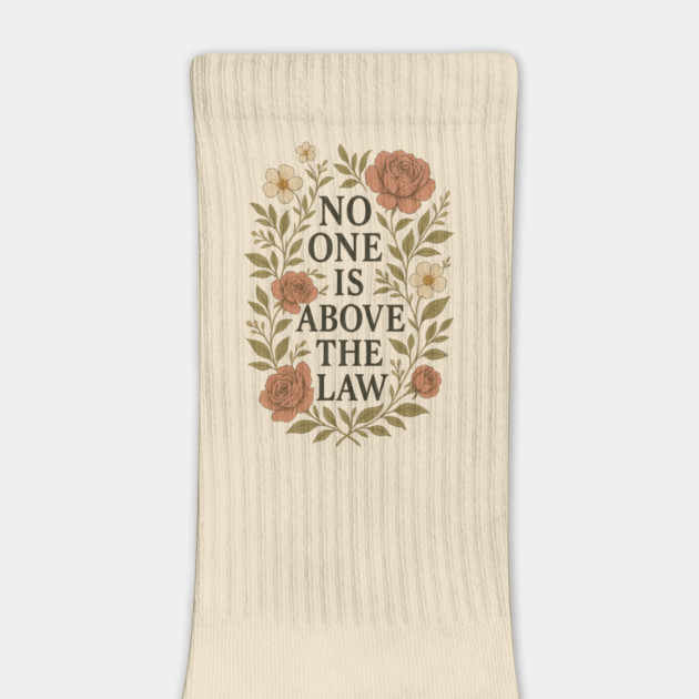 No One Is Above the Law - Floral Quote by Sharafeldin  's Store
