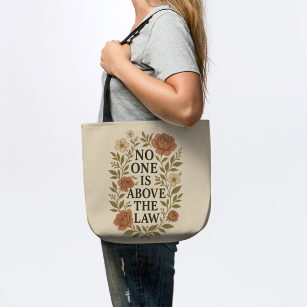 No One Is Above the Law - Floral Quote by Sharafeldin  's Store