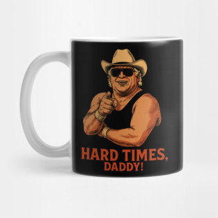 Hard Times, Daddy // Dusty Rhodes Mug