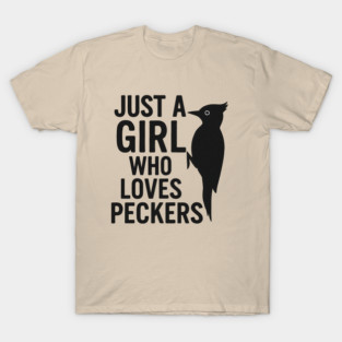 Just a Girl Who Loves Peckers Funny Woodpecker Bird Lover Gift T-Shirt