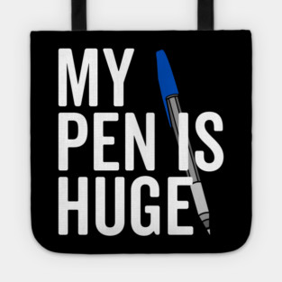 My Pen is Huge Tote