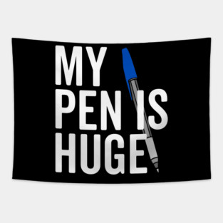 My Pen is Huge Tapestry