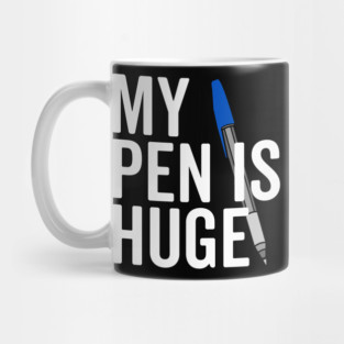 My Pen is Huge Mug