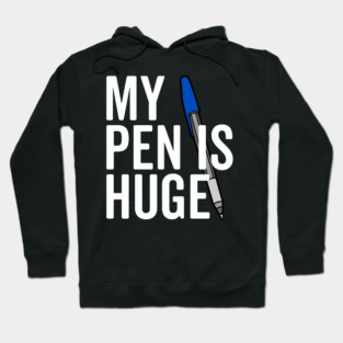 My Pen is Huge Hoodie